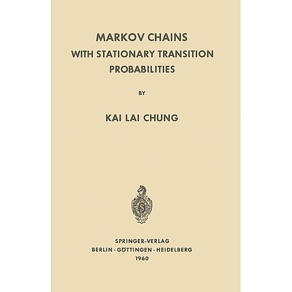 Markov Chains with Stationary Transition Probabilities / Grundlehren der mathematischen Wissenschaften Bd.104, Kai Lai Chung