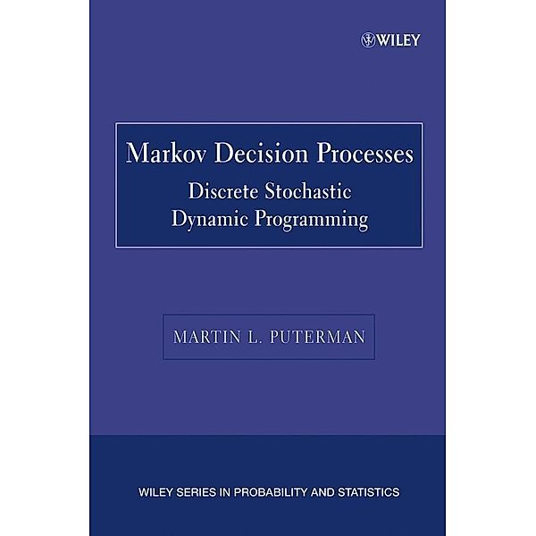 Markov Decision Processes / Wiley Series in Probability and Statistics, Martin L. Puterman