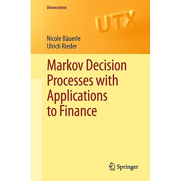 Markov Decision Processes with Applications to Finance / Universitext, Nicole Bäuerle, Ulrich Rieder
