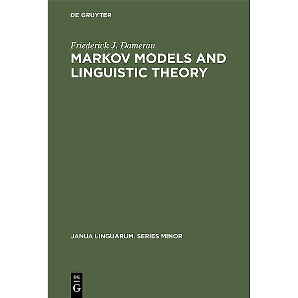 Markov Models and Linguistic Theory / Janua Linguarum. Series Minor Bd.95, Friederick J. Damerau