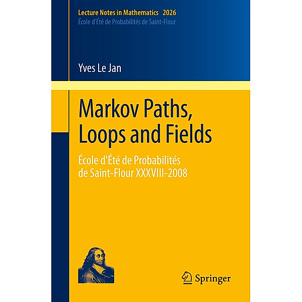 Markov Paths, Loops and Fields, Yves Le Jan