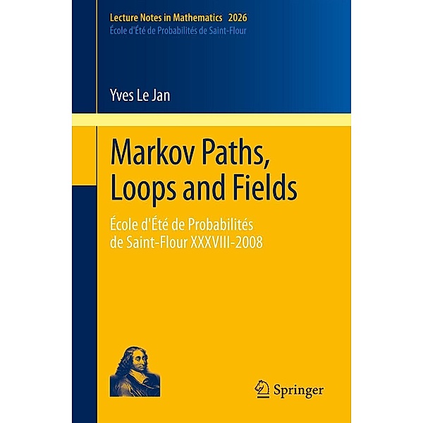 Markov Paths, Loops and Fields / Lecture Notes in Mathematics Bd.2026, Yves Le Jan
