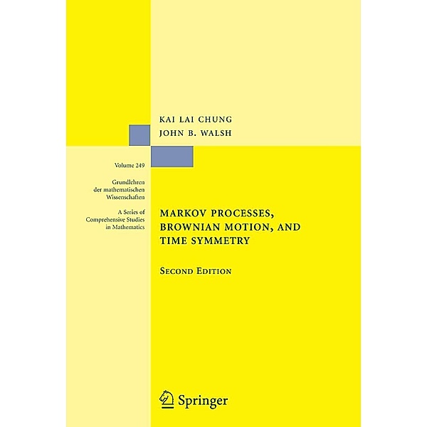 Markov Processes, Brownian Motion, and Time Symmetry / Grundlehren der mathematischen Wissenschaften Bd.249, Kai Lai Chung, John B. Walsh