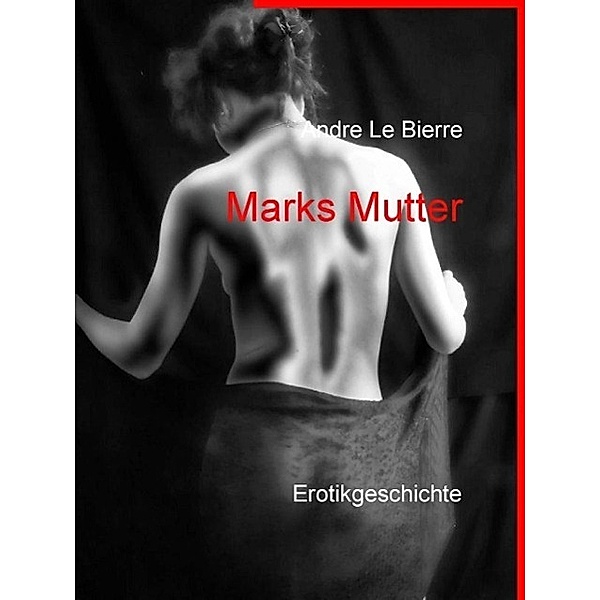 Marks Mutter, Andre Le Bierre