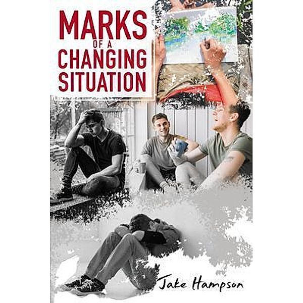 Marks of a Changing Situation / Rushmore Press LLC, Jake Hampson