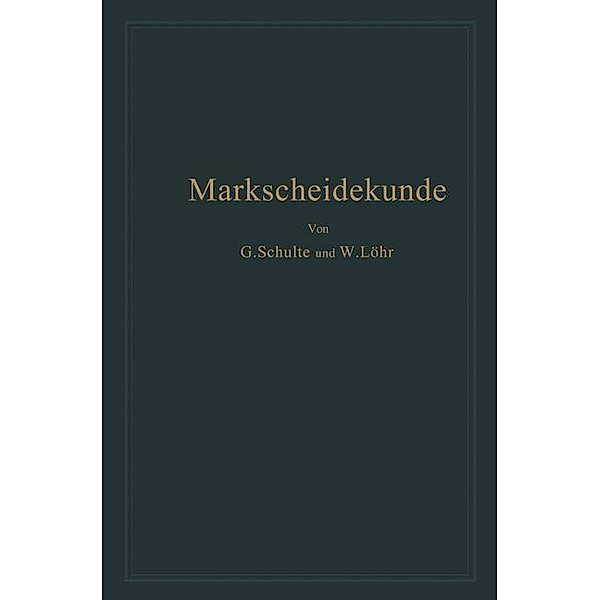 Markscheidekunde für Bergschulen und den praktischen Gebrauch, Gottfried Schulte, Wilhelm Löhr