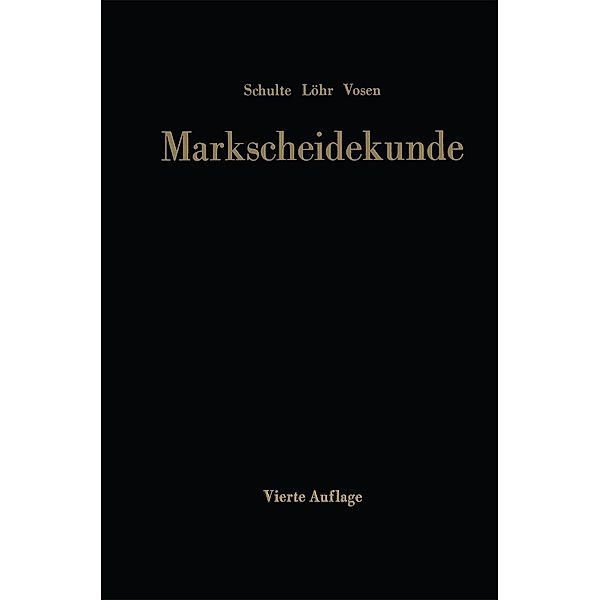 Markscheidekunde für das Studium und die betriebliche Praxis, Gottfried Schulte, Wilhelm Löhr, Helmut Vosen