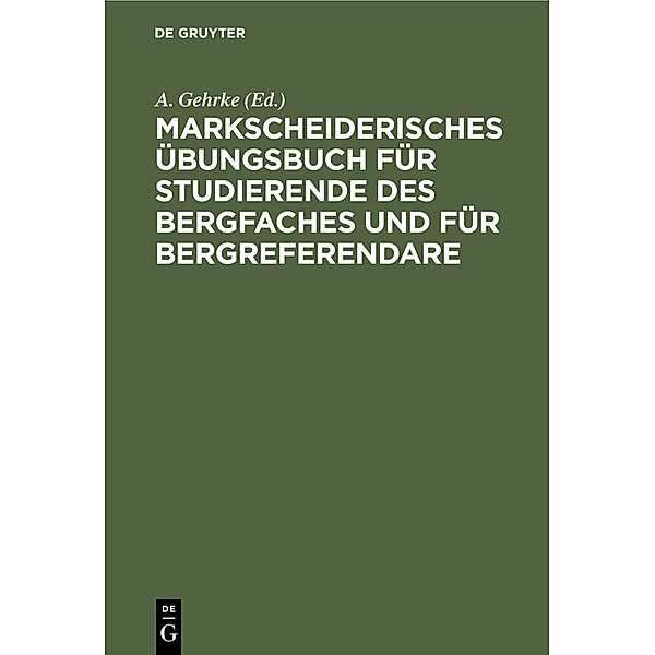 Markscheiderisches Übungsbuch für Studierende des Bergfaches und für Bergreferendare