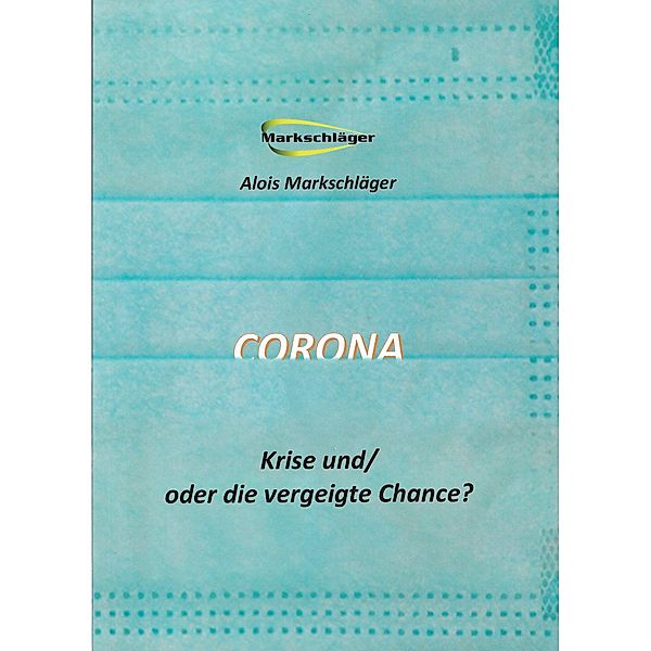Markschläger, A: Corona, Alois Markschläger