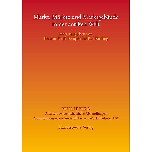 Markt, Märkte und Marktgebäude in der antiken Welt / Philippika Bd.100