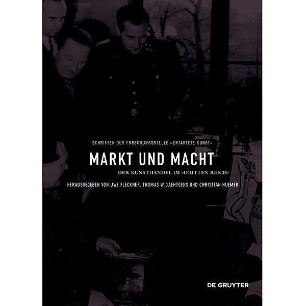 Markt und Macht / Schriften der Forschungsstelle Entartete Kunst Bd.12