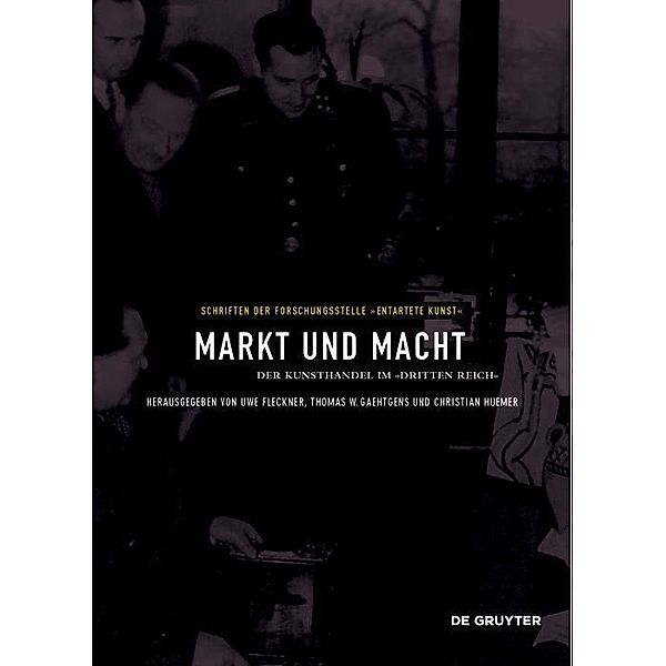 Markt und Macht / Schriften der Forschungsstelle Entartete Kunst Bd.12