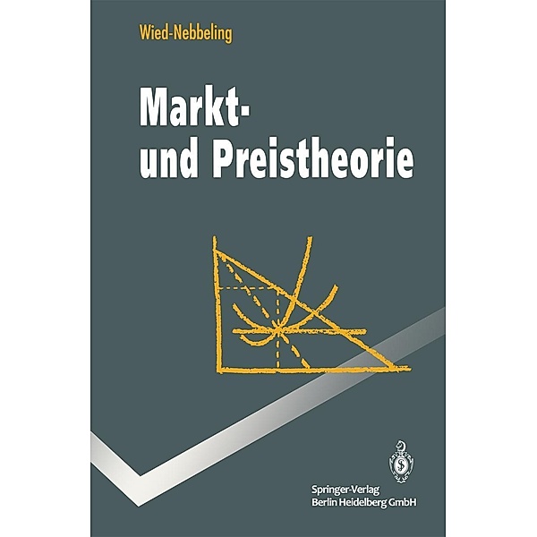 Markt- und Preistheorie / Springer-Lehrbuch, Susanne Wied-Nebbeling