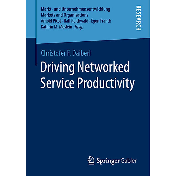 Markt- und Unternehmensentwicklung Markets and Organisations / Driving Networked Service Productivity, Christofer F. Daiberl