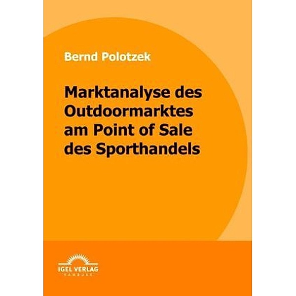 Marktanalyse des Outdoormarktes am Point of Sale des Sporthandels, Bernd Polotzek