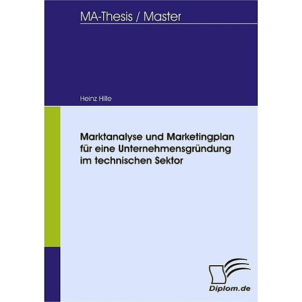 Marktanalyse und Marketingplan für eine Unternehmensgründung im technischen Sektor, Heinz Hille