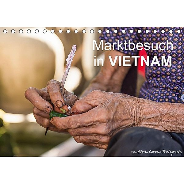 Marktbesuch in VIETNAM (Tischkalender 2021 DIN A5 quer), Gloria Correia Photography