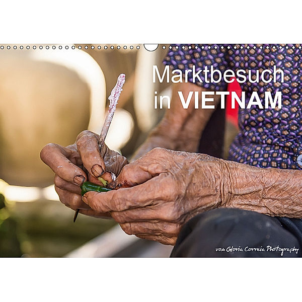 Marktbesuch in VIETNAM (Wandkalender 2019 DIN A3 quer), Gloria Correia