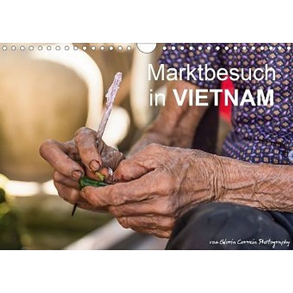 Marktbesuch in VIETNAM (Wandkalender 2020 DIN A4 quer), Gloria Correia