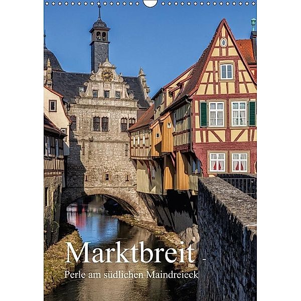 Marktbreit - Perle am südlichen Maindreieck (Wandkalender 2017 DIN A3 hoch), Hans Will