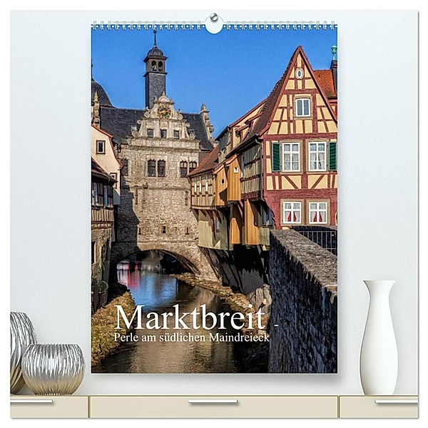 Marktbreit - Perle am südlichen Maindreieck (hochwertiger Premium Wandkalender 2024 DIN A2 hoch), Kunstdruck in Hochglanz, hans will
