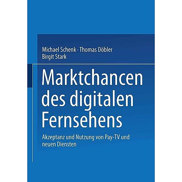 Marktchancen des digitalen Fernsehens, Michael Schenk, Thomas Döbler, Birgit Stark