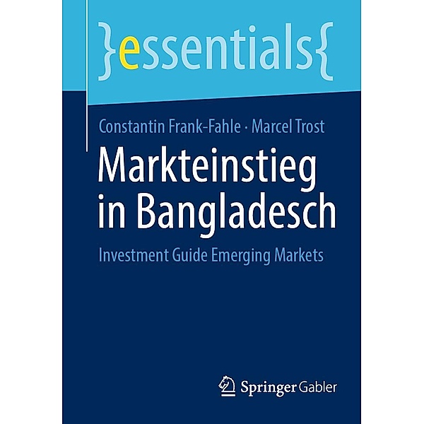 Markteinstieg in Bangladesch / essentials, Constantin Frank-Fahle, Marcel Trost