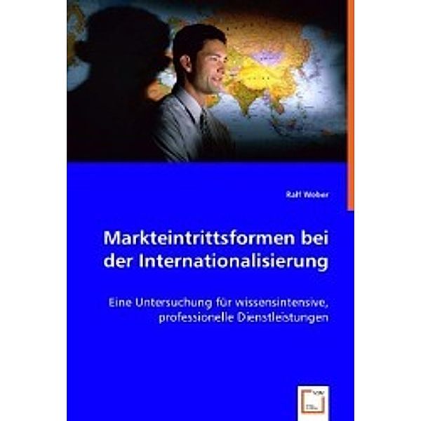 Markteintrittsformen bei der Internationalisierung, Ralf Weber