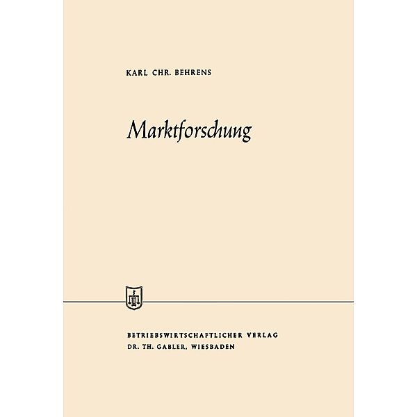 Marktforschung / Die Wirtschaftswissenschaften, Karl Christian Behrens