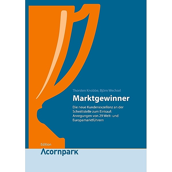 Marktgewinner / Edition Acornpark Bd.1, Thorsten Knobbe, Björn Wechsel