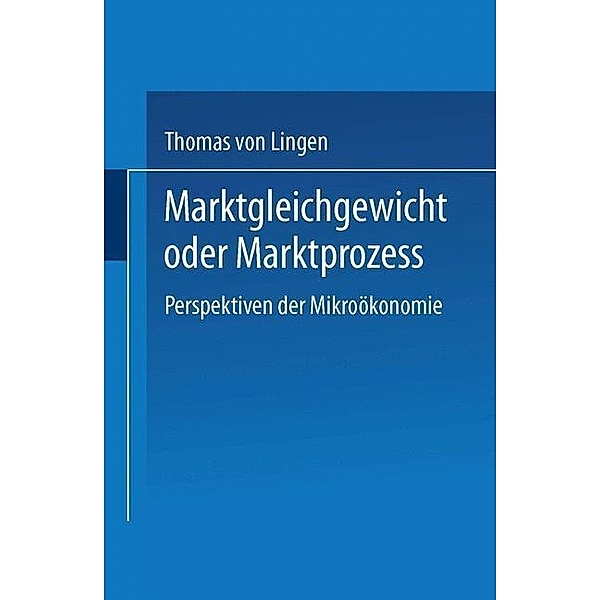 Marktgleichgewicht oder Marktprozeß / DUV Wirtschaftswissenschaft, Thomas Von Lingen