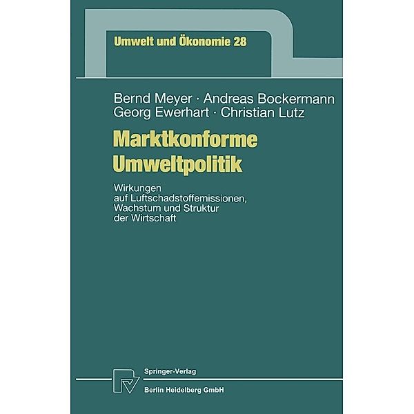 Marktkonforme Umweltpolitik / Umwelt und Ökonomie Bd.28, Bernd Meyer, Andreas Bockermann, Georg Ewerhart, Christian Lutz