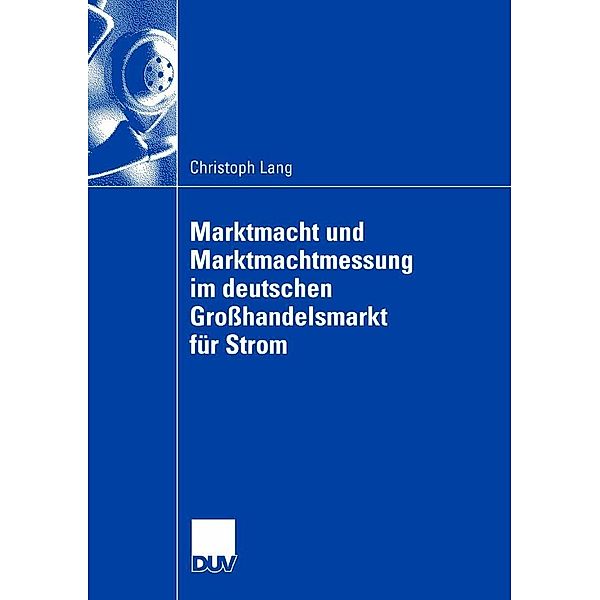 Marktmacht und Marktmachtmessung im deutschen Großhandelsmarkt für Strom, Christoph Lang