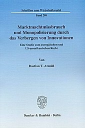 Marktmachtmissbrauch und Monopolisierung durch das Verbergen von Innovationen.. Bastian T. Arnold, - Buch - Bastian T. Arnold,