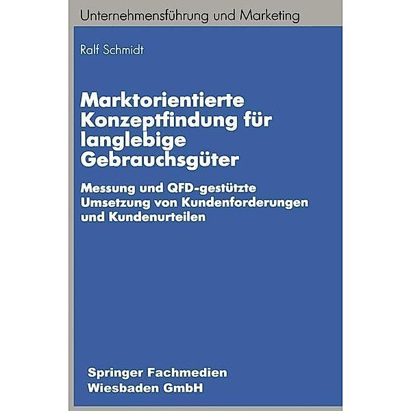 Marktorientierte Konzeptfindung für langlebige Gebrauchsgüter / Unternehmensführung und Marketing, Ralf-Bodo Schmidt