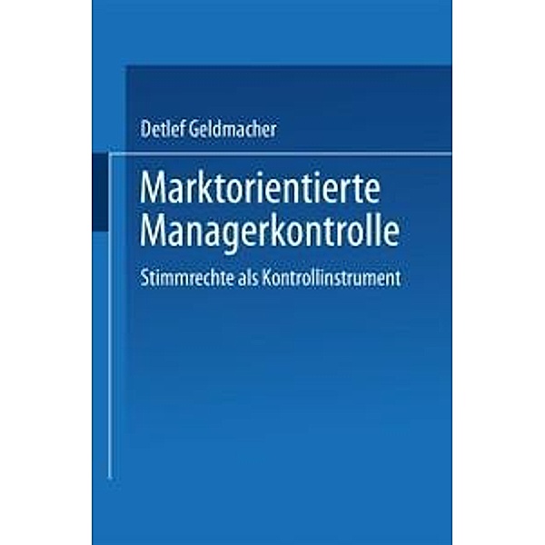 Marktorientierte Managerkontrolle, Detlef Geldmacher