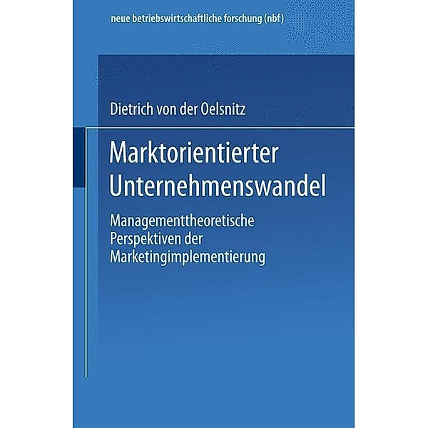 Marktorientierter Unternehmenswandel, Dietrich v. d. Oelsnitz
