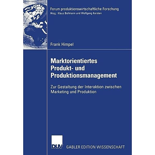 Marktorientiertes Produkt- und Produktionsmanagement / Forum produktionswirtschaftliche Forschung, Frank Himpel