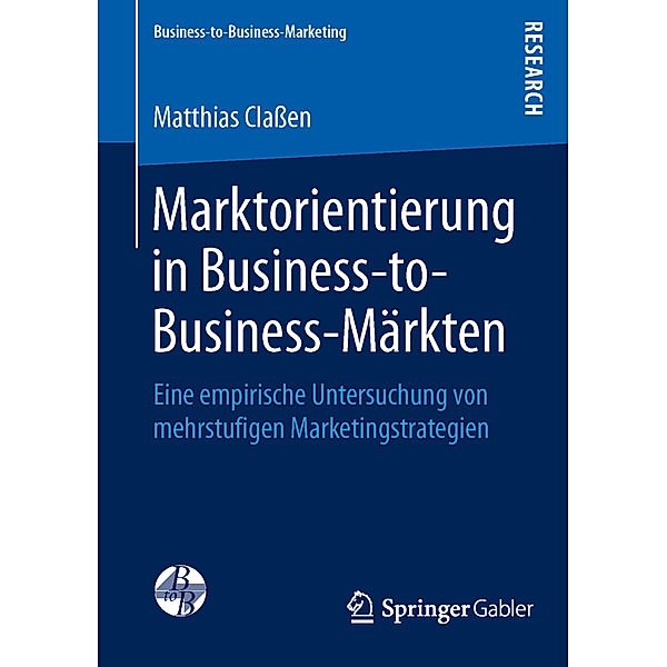 Marktorientierung in Business-to-Business-Märkten, Matthias Claßen