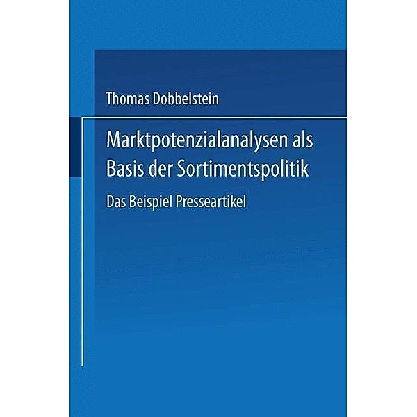 Marktpotenzialanalysen als Basis der Sortimentspolitik / Gabler Edition Wissenschaft, Thomas Dobbelstein