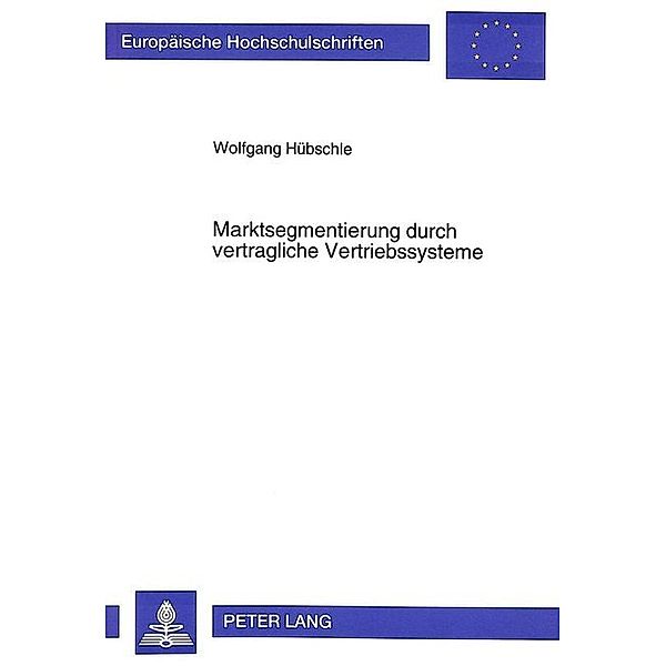 Marktsegmentierung durch vertragliche Vertriebssysteme, Wolfgang Hübschle