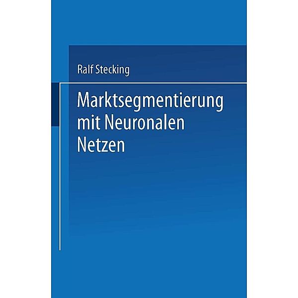 Marktsegmentierung mit Neuronalen Netzen / Handbuch der Werkstoffprüfung, Ralf Stecking