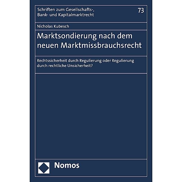 Marktsondierung nach dem neuen Marktmissbrauchsrecht / Schriften zum Gesellschafts-, Bank- und Kapitalmarktrecht Bd.73, Nicholas Kubesch