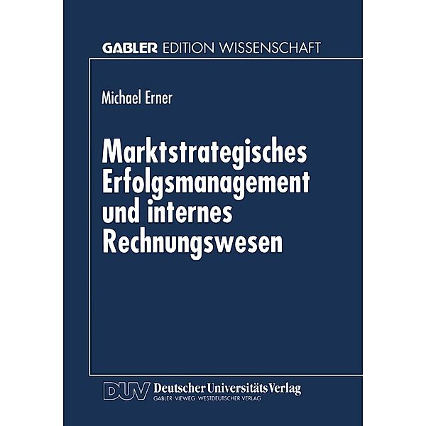 Marktstrategisches Erfolgsmanagement und internes Rechnungswesen / Gabler Edition Wissenschaft