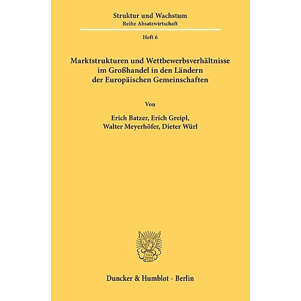 Marktstrukturen und Wettbewerbsverhältnisse im Großhandel in den Ländern der Europäischen Gemeinschaften., Erich Batzer, Erich Greipl, Walter Meyerhöfer