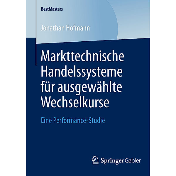 Markttechnische Handelssysteme für ausgewählte Wechselkurse, Jonathan Hofmann