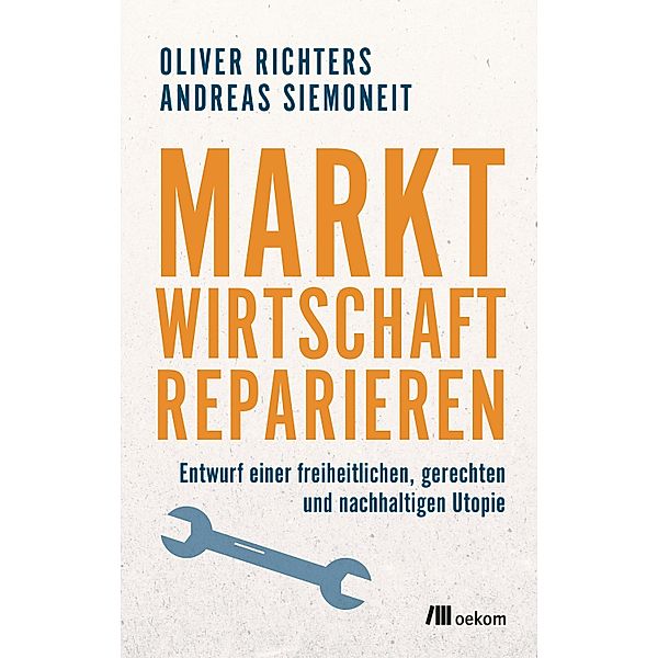 Marktwirtschaft reparieren, Oliver Richters, Andreas Siemoneit