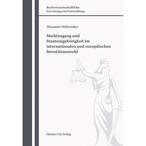 Marktzugang und Staatszugehörigkeit im internationalen und europäischen Investitionsrecht, Alexander Hödemaker