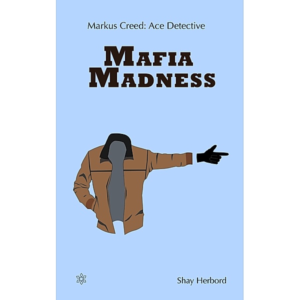 Markus Creed: Mafia Madness (Markus Creed Series, #1) / Markus Creed Series, Shay Herbord