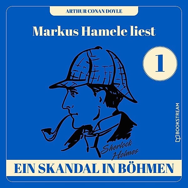 Markus Hamele liest Sherlock Holmes - 1 - Ein Skandal in Böhmen, Sir Arthur Conan Doyle